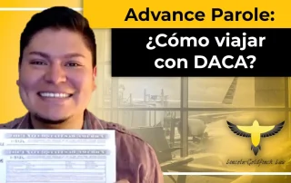 Advance Parole: ¿Cómo Puedo Viajar Con DACA?