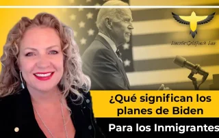 ¿Qué Significan Los Planes De Biden Para Los Inmigrantes?