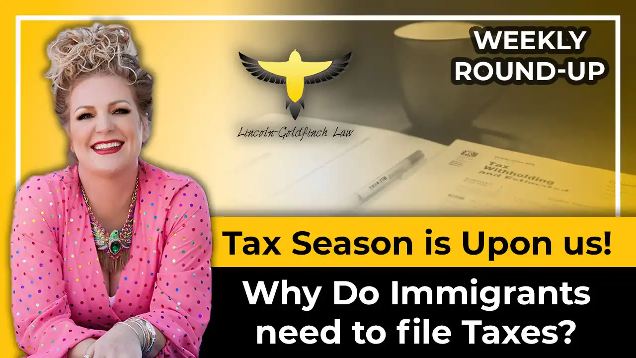 Tax Season Is Upon Us! Why Do Immigrants Need To File Taxes?
