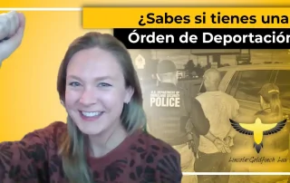 ¿Sabes Si Tienes Una Orden De Deportación?