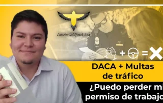 DACA Y Multas De Tráfico! ¿Me Pueden Quitar Mi Permiso De Trabajo?