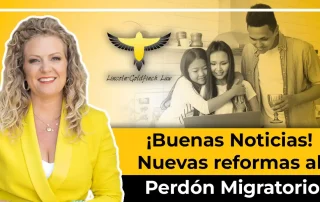 Conoce Las Nuevas Reformas Del Perdón Migratorio