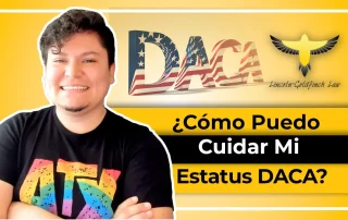 Una Guía Completa Para Proteger Su Estatus DACA