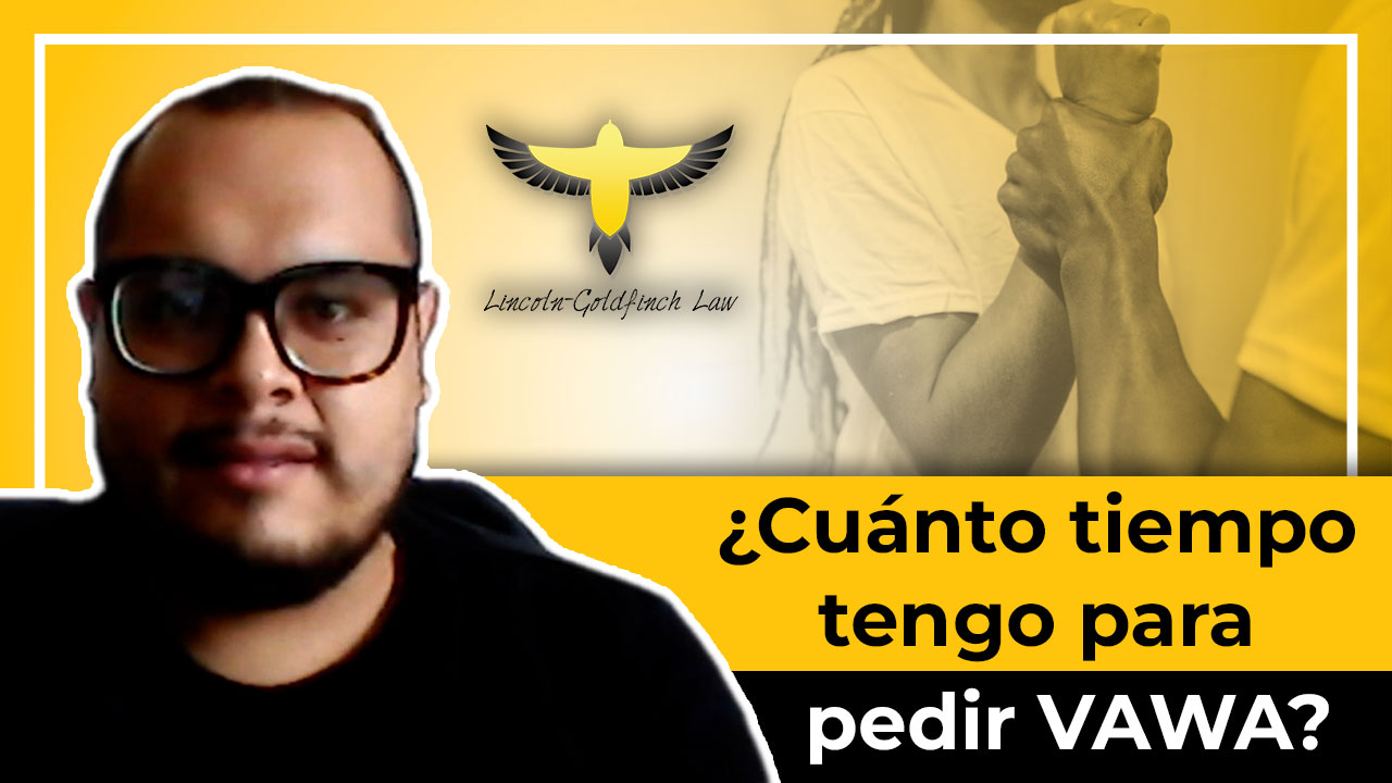 ¿Cuánto Tiempo Tengo Para Pedir VAWA?