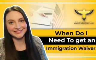 When Do I Need To Get An Immigration Waiver?