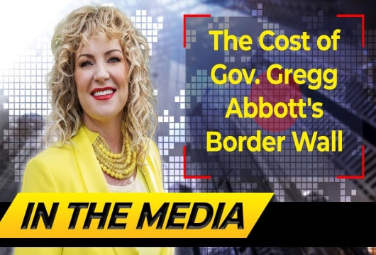The Cost Of Gov. Gregg Abbott’s Border Wall