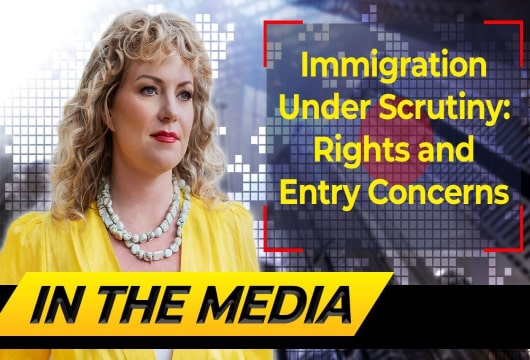 Immigration Under Scrutiny: Rights & Entry Concerns