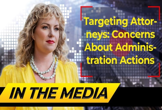 Targeting Attorneys: Concerns About Administration Actions